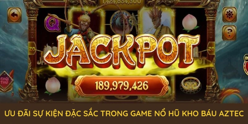 Tổng hợp các ưu đãi sự kiện đặc sắc trong game nổ hũ kho báu Aztec